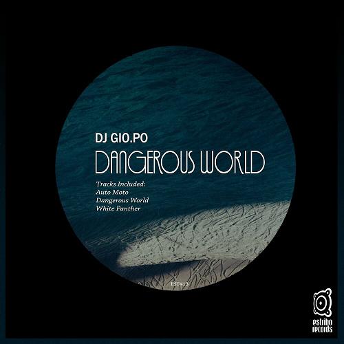 DJ GIO.PO - Dangerous World [EST413]